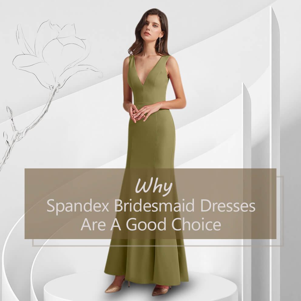 Why Spandex Bridesmaid Dresses Are A Good Choice